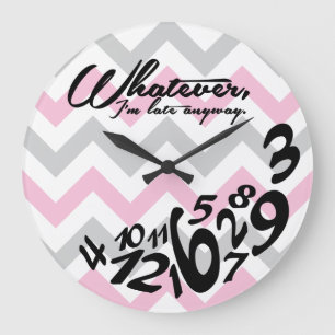 whatever, I'm late anyway - pink and grey chevron Large Clock