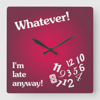 Whatever - I'm late anyway - Red Clock Design