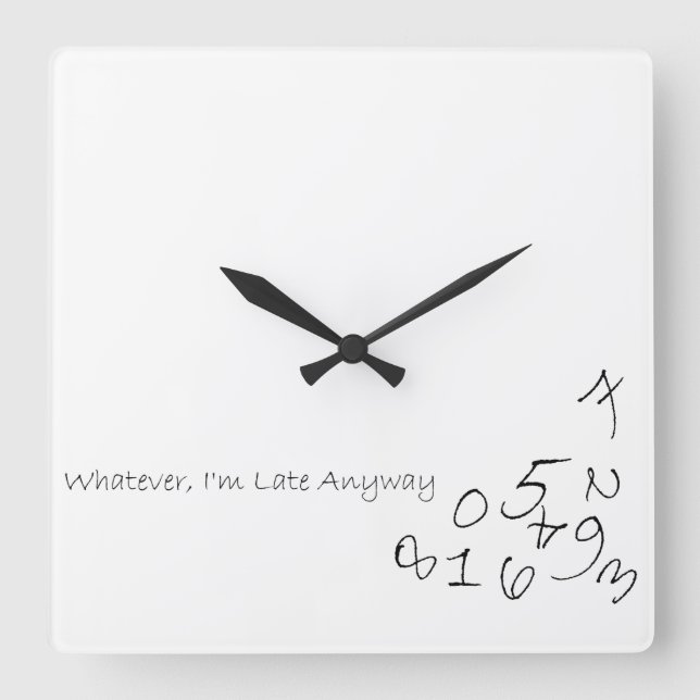 Whatever, I'm Late Anyway Square Wall Clock (Front)