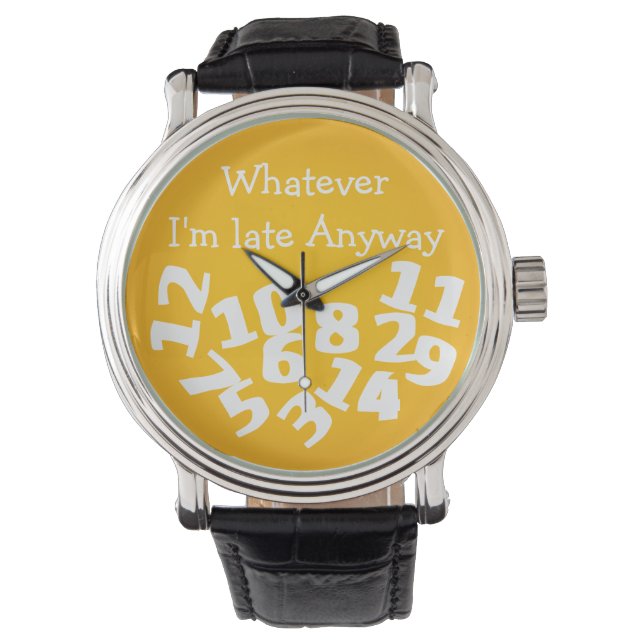 Whatever Im Late Anyway Watch (Front)