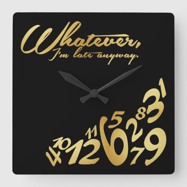 Whatever, I'm late anyways - black & gold Square Wall Clock (Front)