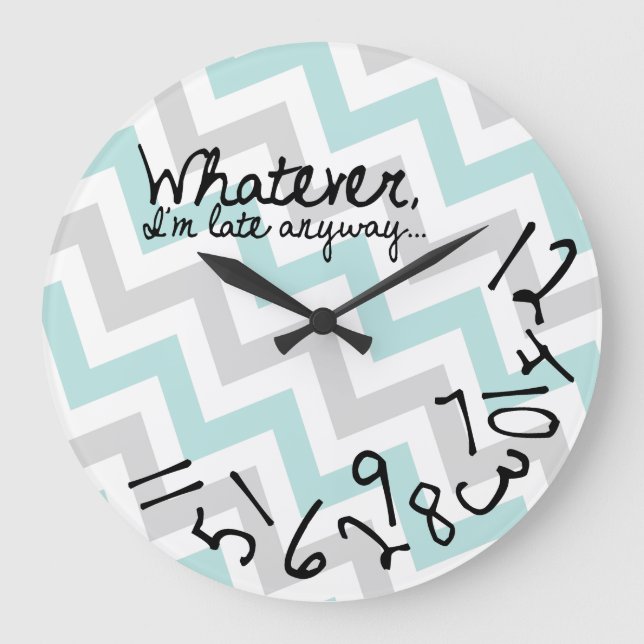 Whatever, I'm late anyways - blue and grey chevron Large Clock (Front)