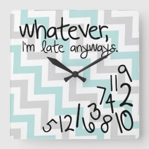 Whatever, I'm late anyways - blue and grey chevron Square Wall Clock