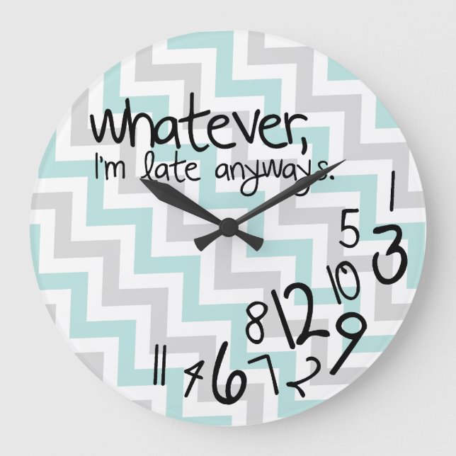 Whatever, I'm late anyways - blue & grey chevron Large Clock (Front)