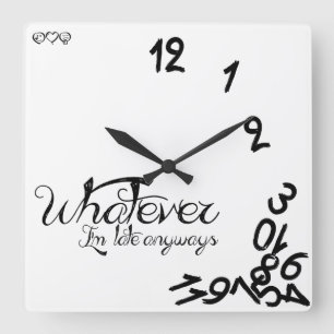 Whatever, I'm Late Anyways Clock - Black / White