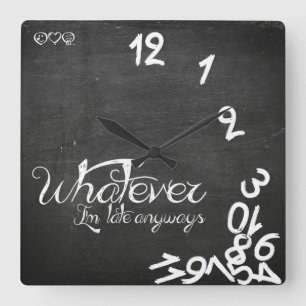 Whatever, I'm Late Anyways Clock - Chalkboard
