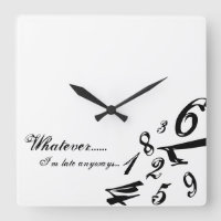 Whatever I'm Late Anyways Clock Time Numbers Hours