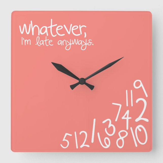 whatever, I'm late anyways - Coral Square Wall Clock (Front)
