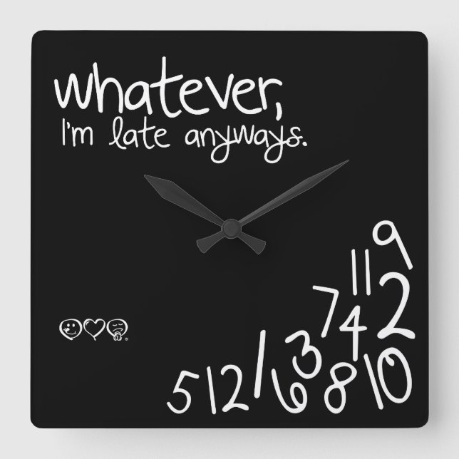 whatever, I'm late anyways Square Wall Clock (Front)