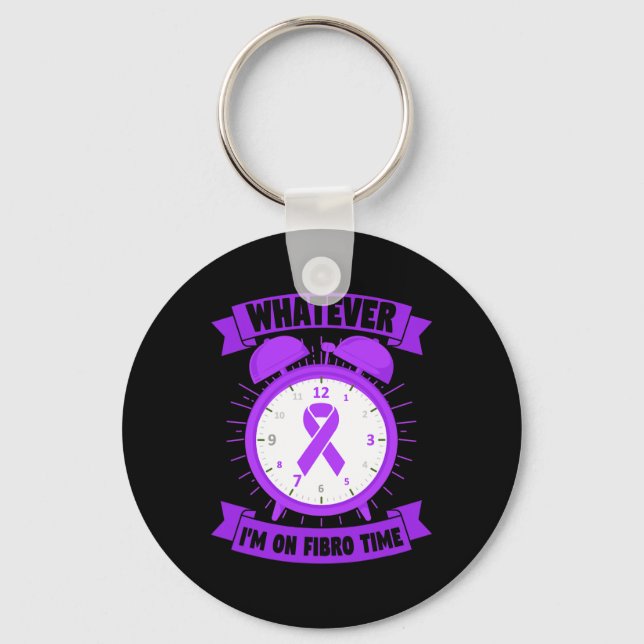 Whatever I'm On Fibro Time Fibromyalgia Awareness  Key Ring (Front)