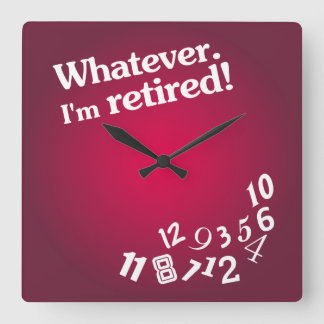 Whatever - I'm retired - Clock Design