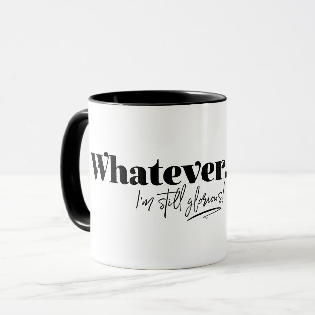 Whatever. I'm still glorious! Mug (Front Left)