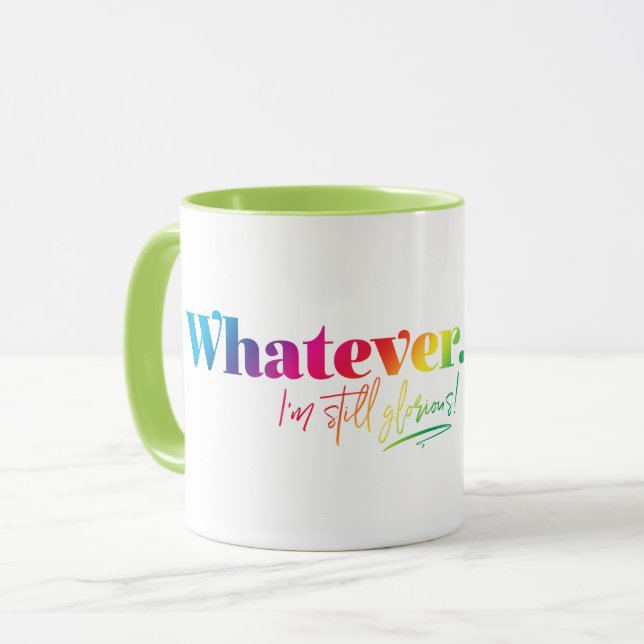 Whatever. I'm still glorious! Mug (Front Left)