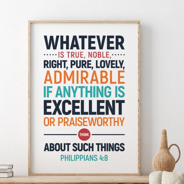 Whatever Is True Noble Right, Philippians 4:8 Post Poster (Creator Uploaded)