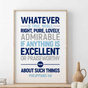 Whatever Is True Noble Right, Philippians 4:8 Poster