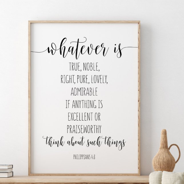 Whatever Is True Noble Right, Philippians 4:8 Poster (Creator Uploaded)
