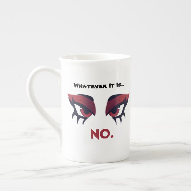 Whatever it is ... No. Mood Mug Funny (Left)