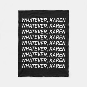 Whatever Karen Sarcasm Funny Karen Meme Gift For M Fleece Blanket