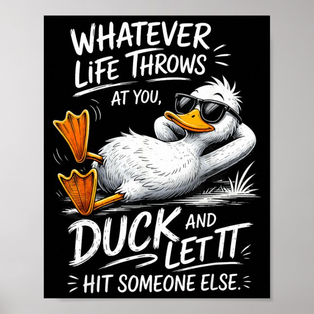Whatever life throws at duck and let hit someone poster (Front)