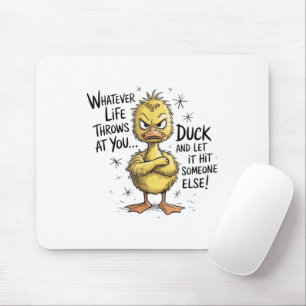 Whatever Life Throws At You Duck Funny Quote  Mouse Pad