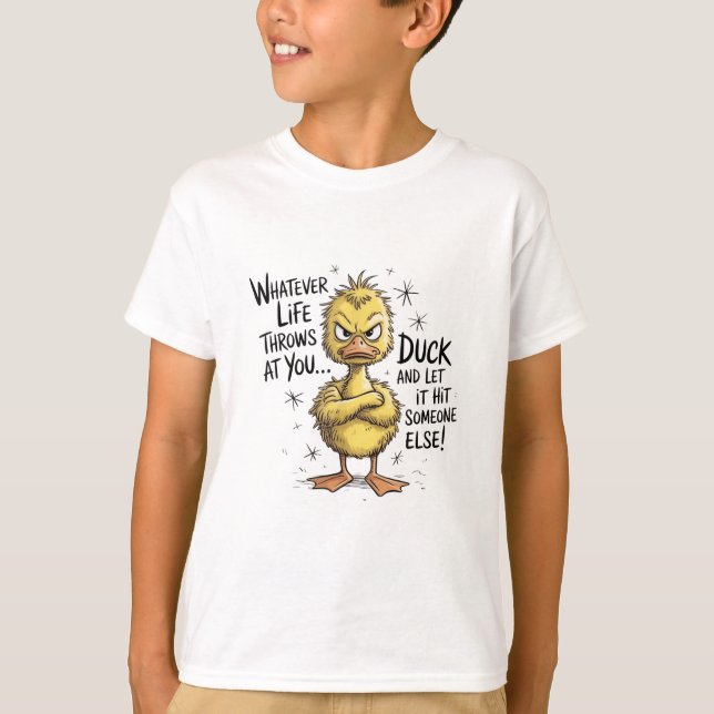 Whatever Life Throws At You Duck Funny Quote  T-Shirt (Front)