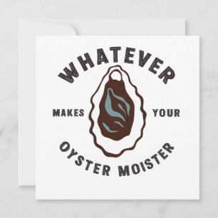 Whatever Makes Your Oyster Moister Funny SeaFood  Invitation