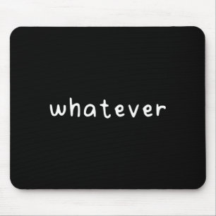 Whatever mouse pad