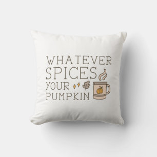 Whatever Spices Your Pumpkin Cushion
