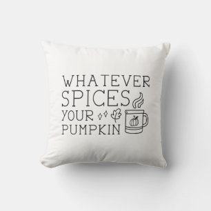 Whatever Spices Your Pumpkin Cushion