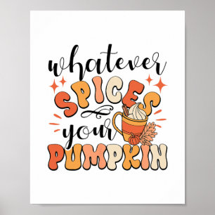 Whatever Spices Your Pumpkin Fall Autumn Thanksgiv Poster