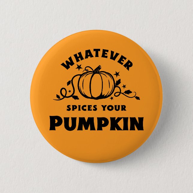 Whatever Spices Your Pumpkin – Fall Button (Front)