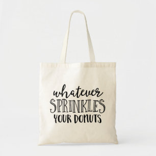 Whatever Sprinkles Your Doughnuts Coffee Tote Bag