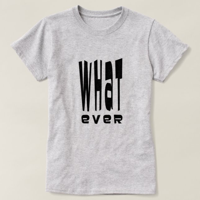 Whatever T-Shirt (Design Front)