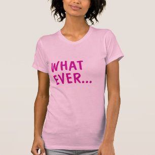 Whatever T-Shirt