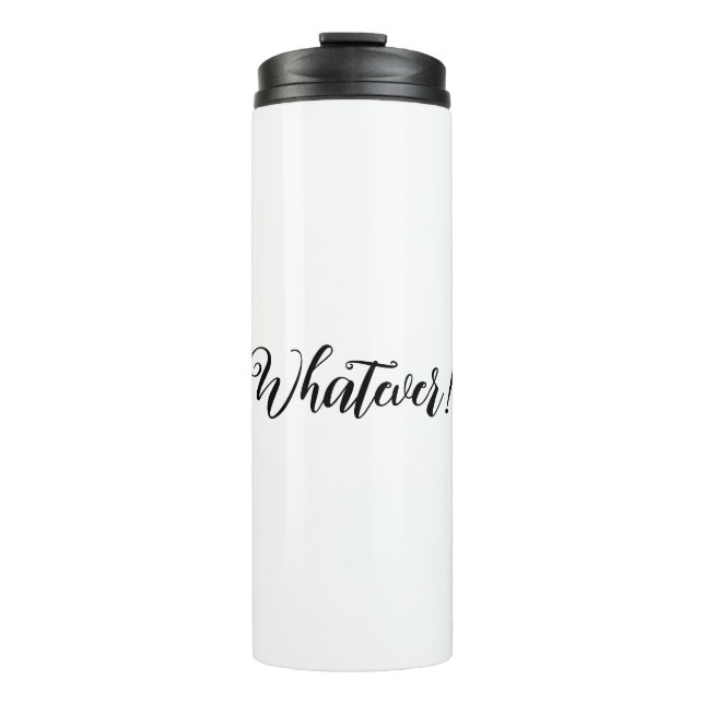 Whatever! Thermal Tumbler (Front)
