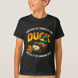 Whatever throws at duck and let hit someone else T-Shirt