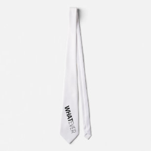 'WHATEVER' TIE
