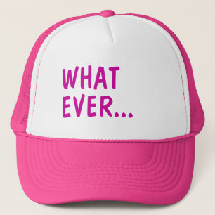 Whatever Trucker Hat