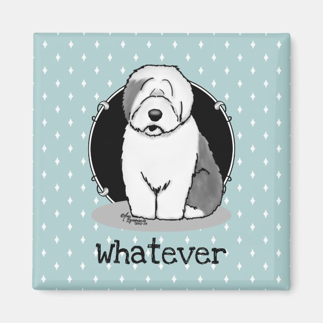 Whatever What? Old English Sheepdog (Grey 1) Funny Magnet (Front)