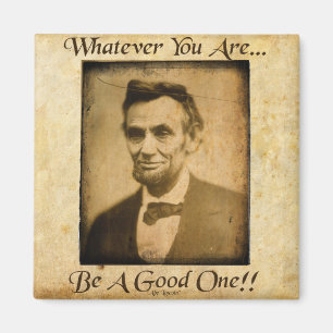 Whatever You Are- Be A Good One... Magnet