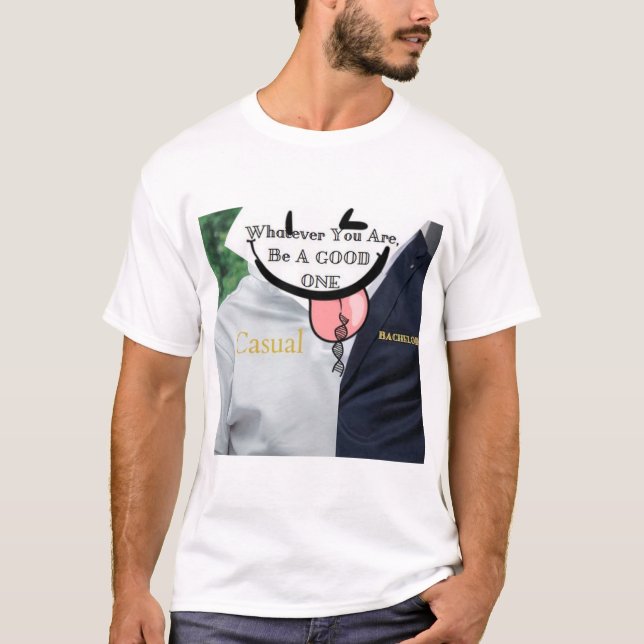 Whatever you are be a good one T-Shirt (Front)