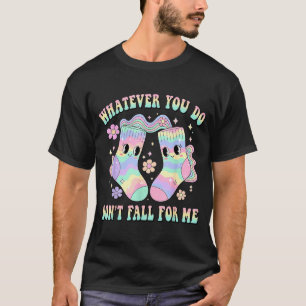 Whatever You Do Dont Fall For Me Cute Nurse Rn Cna T-Shirt