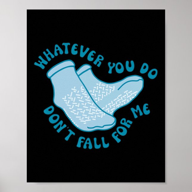 Whatever You Do Don't Fall For Me Fun RN PCT CNA N Poster (Front)