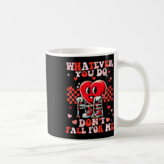 Whatever You Do Dont Fall For Me Funny Rn Pct Cna Coffee Mug