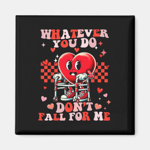 Whatever You Do Dont Fall For Me Funny Rn Pct Cna Magnet