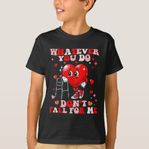 Whatever You Do Dont Fall For Me Nurse Rn Pct Cna T-Shirt