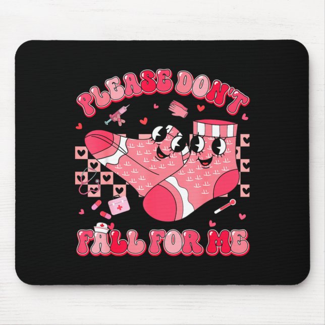 Whatever You Do Dont Fall For Me Nurse Valentine M Mouse Pad (Front)