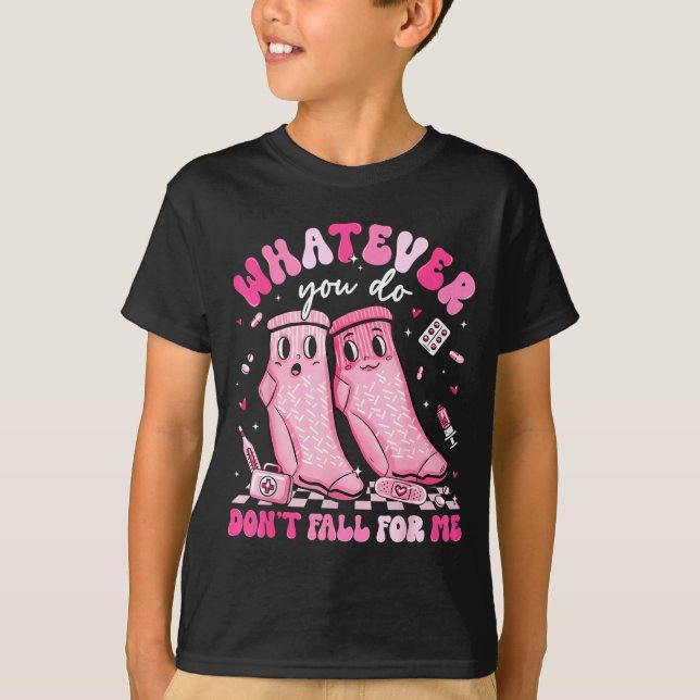 Whatever You Do Don't Fall For Me Rn Pct Cna Nurse T-Shirt (Front)
