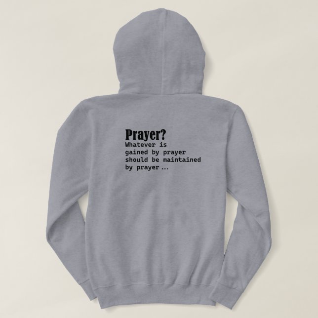 Whatever You Gained By Prayer Maintain By Prayer Hoodie (Design Back)