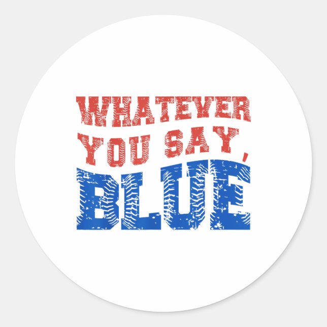Whatever You Say Blue Funny Baseball  Classic Round Sticker (Front)